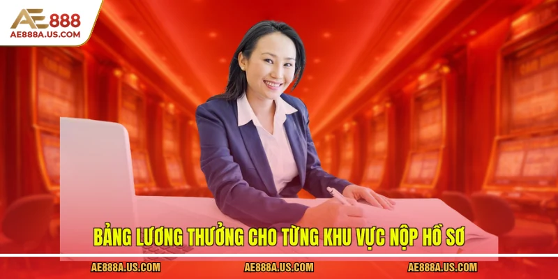 Bảng lương thưởng cho từng khu vực nộp hồ sơ