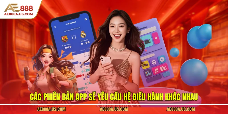 Các phiên bản app sẽ yêu cầu hệ điều hành khác nhau