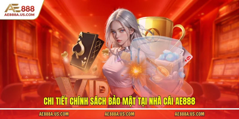 Chi tiết chính sách bảo mật tại nhà cái AE888