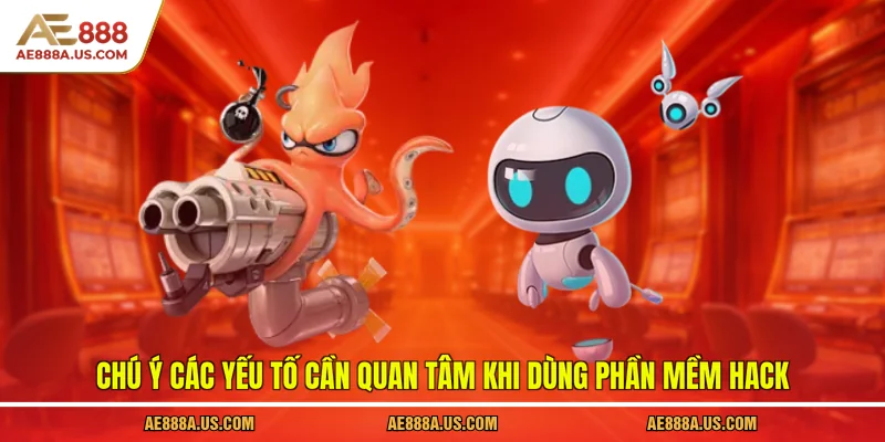 Chú ý các yếu tố cần quan tâm khi dùng phần mềm hack