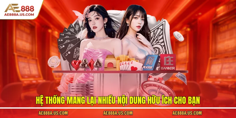 Hệ thống mang lại nhiều nội dung hữu ích cho bạn