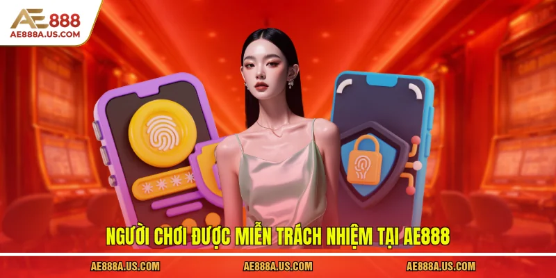 Người chơi được miễn trách nhiệm tại AE888