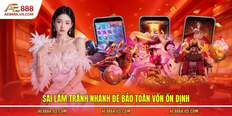 Sai lầm tránh nhanh để bảo toàn vốn ổn định