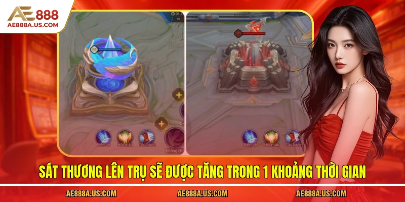 Sát thương lên trụ sẽ được tăng trong 1 khoảng thời gian