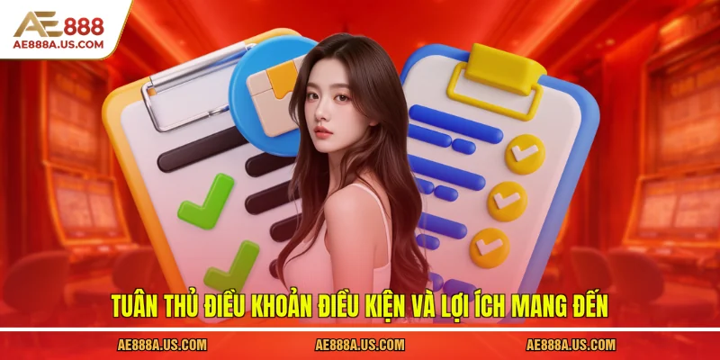 Tuân thủ điều khoản điều kiện và lợi ích mang đến